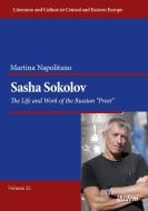 Sasha Sokolov: The Life and Work of the Russian "Proet" di Martina Napolitano edito da Ibidem-Verlag
