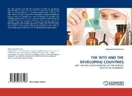 THE WTO AND THE DEVELOPING COUNTRIES di Mohammed Alsanosi edito da LAP Lambert Acad. Publ.