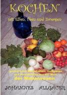 Kochen mit Elfen, Feen und Zwergen -vegetarisch und vegan- di Johannes Allgäuer edito da Books on Demand