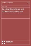 Criminal Compliance und Datenschutz im Konzern di Sonja Kreß edito da Nomos Verlagsges.MBH + Co