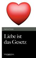 Liebe Ist Das Gesetz di Hartmut Ruster edito da Vindobona Verlag