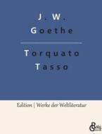 Torquato Tasso di Johann Wolfgang von Goethe edito da Gröls Verlag