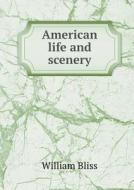 American Life And Scenery di William Bliss edito da Book On Demand Ltd.