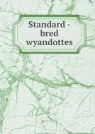 Standard - Bred Wyandottes di Reliable Poultry Journal Publishing edito da Book On Demand Ltd.