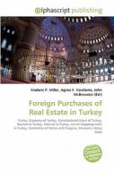 Foreign Purchases of Real Estate in Turkey di #Miller,  Frederic P. Vandome,  Agnes F. Mcbrewster,  John edito da Alphascript Publishing