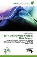 2011 Collingwood Football Club Season edito da Acu Publishing