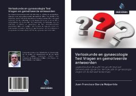 Verloskunde en gynaecologie Test Vragen en gemotiveerde antwoorden di Juan Francisco García Malpartida edito da AV Akademikerverlag
