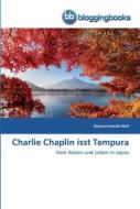 Charlie Chaplin isst Tempura di Beatrix Schmidt-Wolf edito da BloggingBooks