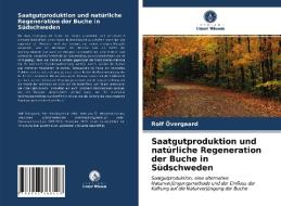 Saatgutproduktion Und Naturliche Regeneration Der Buche In Sudschweden di Overgaard Rolf Overgaard edito da KS OmniScriptum Publishing