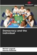 Democracy and the individual di Michel Legault, Gianna Pallante edito da Our Knowledge Publishing