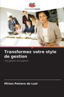 Transformez votre style de gestion di Mirian Peinero de Leal edito da Editions Notre Savoir