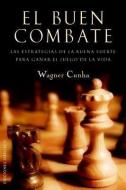 El Buen Combate: Las Estrategias de la Buena Suerte Para Ganar el Juego de la Vida di Wagner Cunha edito da Obelisco