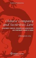 Chinese Company And Securities Law di Chengwei Liu edito da Kluwer Law International