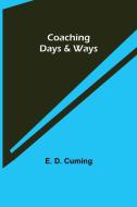 Coaching Days & Ways di E. D. Cuming edito da Alpha Editions