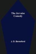 The Jervaise Comedy di J. D. Beresford edito da Alpha Editions