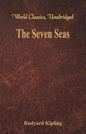 The Seven Seas (World Classics, Unabridged) di Rudyard Kipling edito da Alpha Editions
