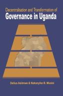 Decentralisation and Transformation of Governance in Uganda di Delius Asiimwe, Nakanyike B. Musisi edito da AFRICAN BOOKS COLLECTIVE