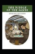 The Riddle of the Sands Illustrated: Fiction, Action & Adventure di Erskine Childers edito da UNICORN PUB GROUP