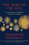 The Song of the Cell: An Exploration of Medicine and the New Human di Siddhartha Mukherjee edito da THORNDIKE PR