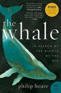The Whale: In Search of the Giants of the Sea di Philip Hoare edito da ECCO PR