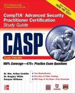 Casp Comptia Advanced Security Practitioner Certification Study Guide (Exam Cas-001) di Wm Arthur Conklin, Gregory B. White, Dwayne Williams edito da OSBORNE