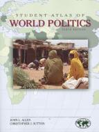 Student Atlas of World Politics di John L. Allen, Christopher J. Sutton edito da DUSHKIN PUB