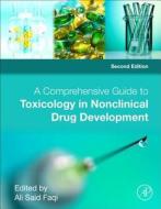 A Comprehensive Guide to Toxicology in Nonclinical Drug Development di Ali S. Faqi edito da ACADEMIC PR INC