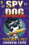 Spy Dog Teacher's Pet di Andrew Cope edito da Penguin Books Ltd