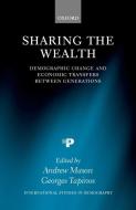 Sharing the Wealth: Demographic Change and Economic Transfers Between Generations di Andrew Mason edito da OXFORD UNIV PR