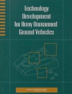 Technology Development for Army Unmanned Ground Vehicles di National Research Council, Division On Engineering And Physical Sci, Board On Army Science And Technology edito da NATL ACADEMY PR