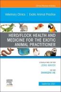 Herd/Flock Health and Medicine for the Exotic Animal Practitioner, an Issue of Veterinary Clinics of North America: Exotic Animal Practice, 24 edito da ELSEVIER