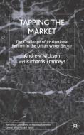 Tapping the Market: The Challenge of Institutional Reform in the Urban Water Sector di A. Nickson, R. Franceys edito da SPRINGER NATURE