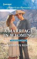 A Marriage in Wyoming di Lynnette Kent edito da HARLEQUIN SALES CORP
