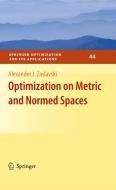 Optimization on Metric and Normed Spaces di Alexander J. Zaslavski edito da SPRINGER NATURE
