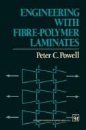 Engineering with Fibre-Polymer Laminates di P. C. Powell edito da Springer Netherlands