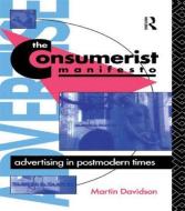 The Consumerist Manifesto di Martin Davidson edito da Routledge