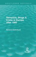 Terrorism, Drugs & Crime in Europe after 1992 di Richard Clutterbuck edito da Routledge