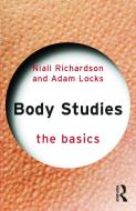 Body Studies: The Basics di Niall Richardson, Adam Locks edito da ROUTLEDGE