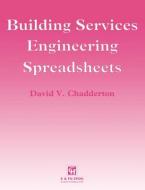 Building Services Engineering Spreadsheets di David Chadderton edito da Taylor & Francis Ltd