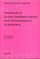 Handbook of Fourier Transform Raman and Infrared Spectra of Polymers di A. H. Kuptsov, G. N. Zhizhin edito da ELSEVIER SCIENCE & TECHNOLOGY