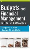 Budgets And Financial Management In Higher Education di Margaret J. Barr, George S. McClellan edito da John Wiley And Sons Ltd