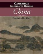 The Cambridge Illustrated History Of China di Patricia Buckley Ebrey edito da Cambridge University Press