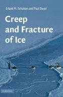 Creep and Fracture of Ice di Erland M. Schulson edito da Cambridge University Press