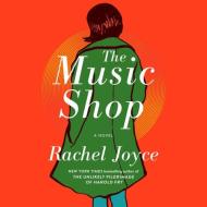 The Music Shop di Rachel Joyce edito da Random House Audio Publishing Group