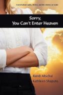 Sorry, You Can't Enter Heaven di Randi Altschul, Kathleen Shaputis edito da iUniverse
