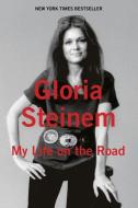 My Life on the Road di Gloria Steinem edito da RANDOM HOUSE