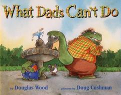 What Dads Can't Do di Douglas Wood edito da SIMON & SCHUSTER BOOKS YOU