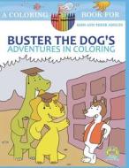 Buster the Dog's Adventures in Coloring: 20 Amazingly Imaginary Fun Coloring Pages: A Coloring Book for Kids and Their A edito da LIGHTNING SOURCE INC