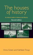 The Houses of History di Anna Green, Kathleen Troup edito da Manchester University Press
