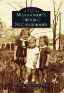 Montgomery's Historic Neighborhoods di Carole A. King, Karren I. Pell edito da ARCADIA PUB (SC)